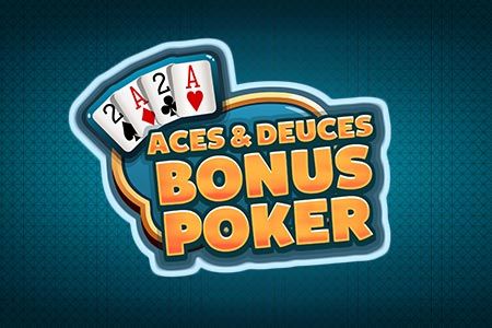 ACE & DEUCE BONUS POKER
